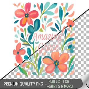 Amazing Grace Sublimation PNG, Christian Design for T-Shirts,Inspirational Bible Verse,Digital Instant Access,Floral Amazing Grace PNG, A230
