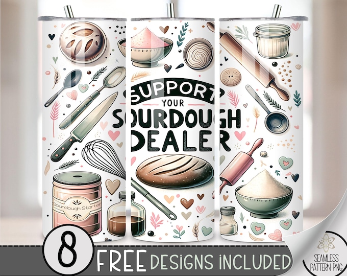 Support Your Sourdough Dealer Tumbler Wrap, Bread Baker 20oz Skinny Tumbler Design, Baking Tumbler Wrap, Cute Tumbler Sublimation, A158