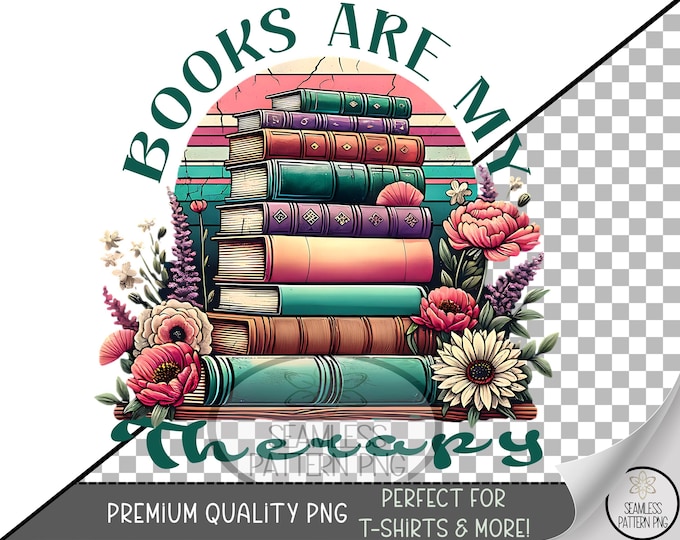 Books Are My Therapy PNG, Book Lover Floral DTF Graphic, Vintage Book Clip Art, Cottagecore Sublimation Design B995