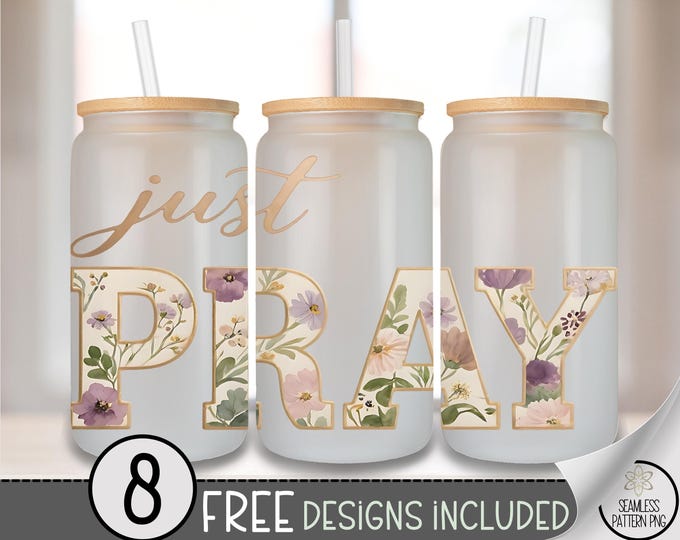 Just PRAY Glass Can Wrap, Inspirational 16oz Glass Tumbler Sublimation Design, Faith-Themed PNG File, B10032
