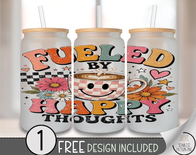 Fueled By Happy Thoughts Glass Can Wrap, Coffee 16oz Tumbler Sublimation Design, Retro PNG File, Digital Download, B10482