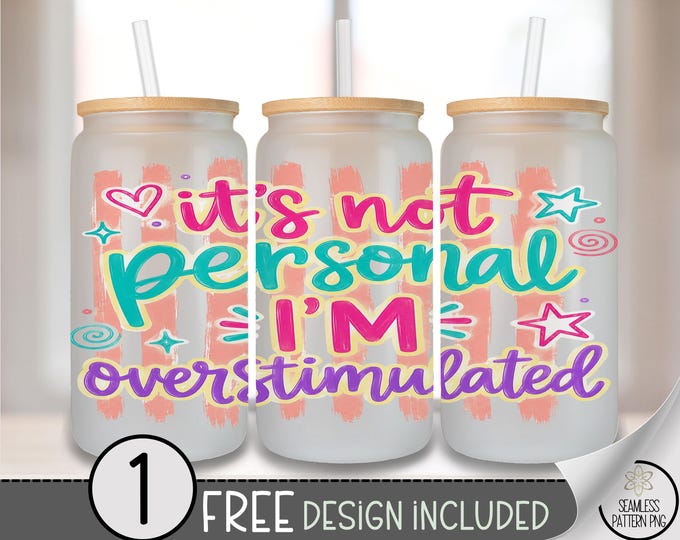 Overstimulated Glass Can Wrap, 16 oz Tumbler Sublimation Design, Colorful PNG File, Digital Download, B10396