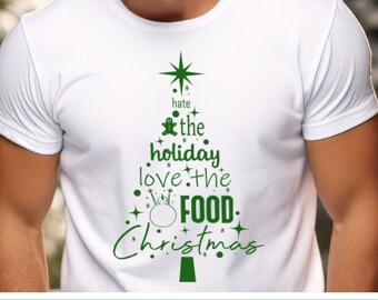 Funny Christmas Food Design - Hate Holidays Love Food Christmas Tree SVG PNG Cameo Cricut Commercial Use Christmas Gift Idea Sublimation