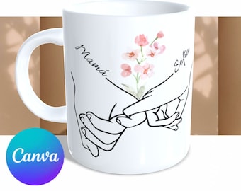 Mothers Day Mug Design | 11oz mug 300dpi  8.25x3.85 in | Gift for Mom | Sublimation Mug Design | Mom Hands | Canva design editable by you