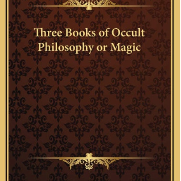 Three Books of Occult Philosophy and Magic by Henry Cornelius Agrippa -PDF, Digital Download