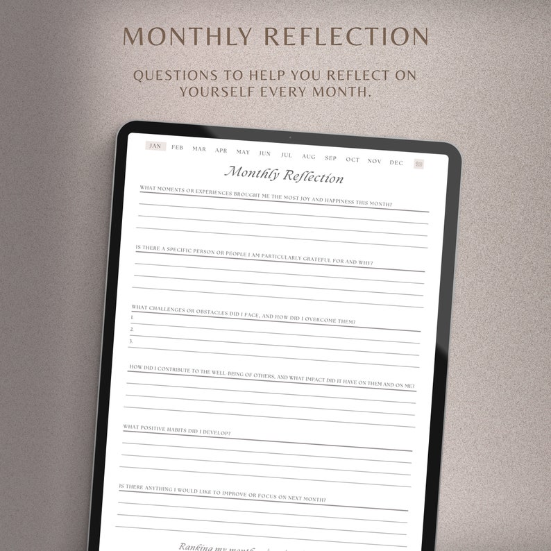 May include: A printable monthly reflection journal with questions to help you reflect on yourself every month. The journal includes prompts for what brought you joy, what you are grateful for, challenges you faced, how you contributed to others, positive habits you developed, and what you would like to improve next month.