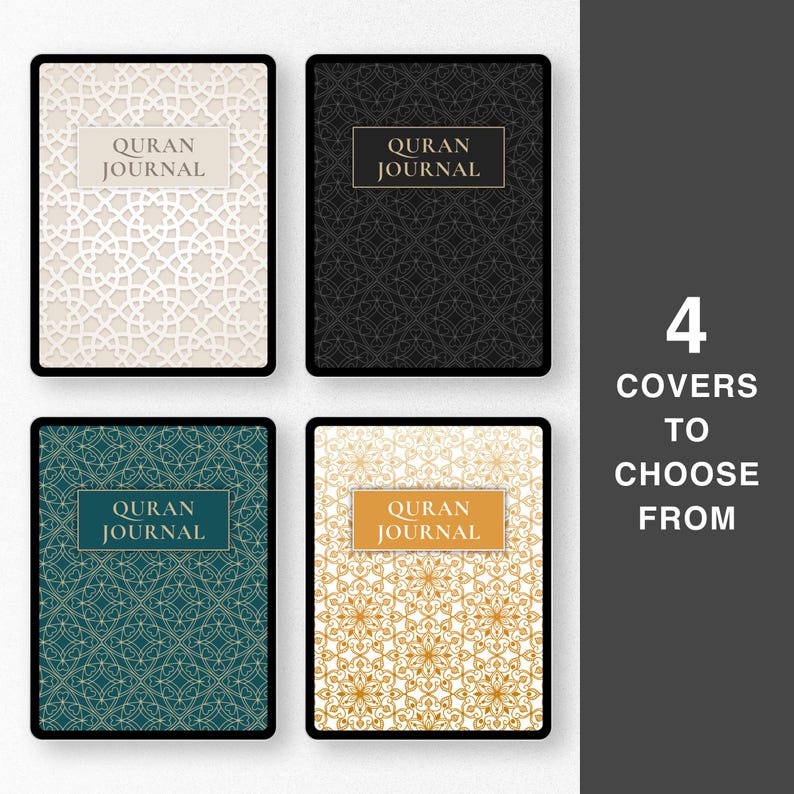 May include: Four Quran Journals with different cover designs are displayed. The covers feature intricate patterns in cream, black, teal, and gold. Each journal has a rectangular label with the words "Quran Journal". The text "4 Covers to Choose From" is also visible.