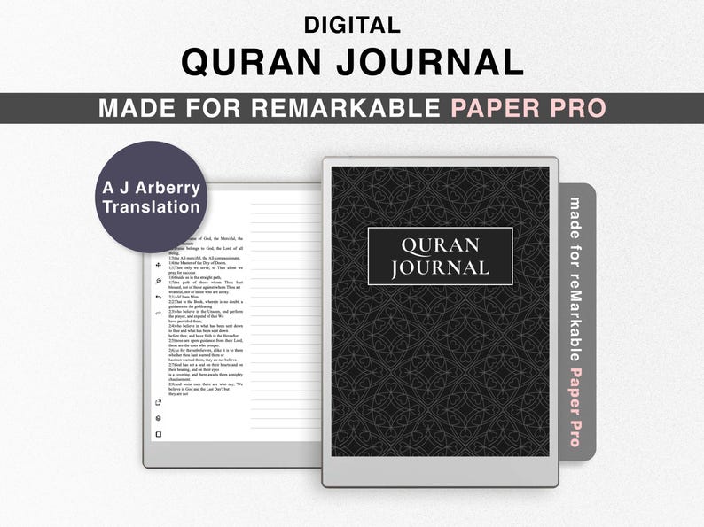 May include: A digital Quran journal with a black and white geometric pattern cover. The cover reads "Quran Journal" and is made for the reMarkable Paper Pro. The journal includes the A J Arberry translation of the Quran.