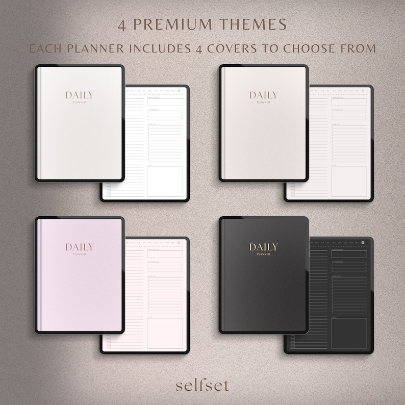 May include: Four digital planners with different cover colors: white, light beige, pink, and black. Each planner has a cover with the word "DAILY PLANNER" and an open page with a daily layout. The text "4 PREMIUM THEMES" and "EACH PLANNER INCLUDES 4 COVERS TO CHOOSE FROM" is also visible.