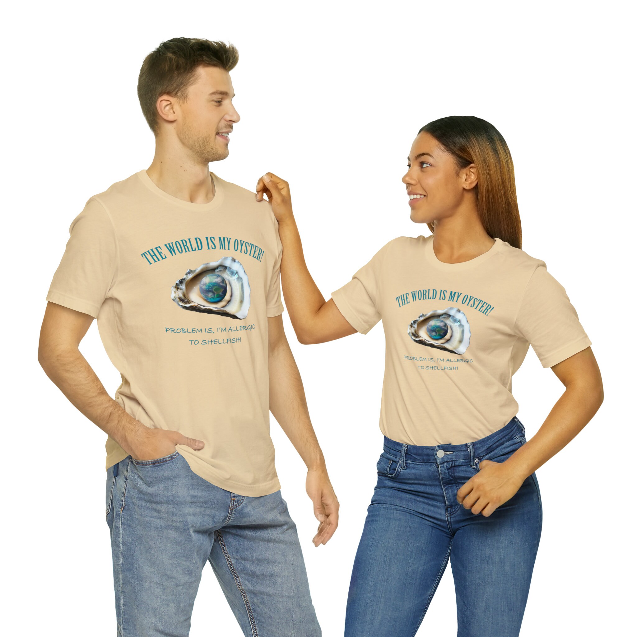 The World is My Oyster, Sarcastic Tshirt, Humorous Tshirt