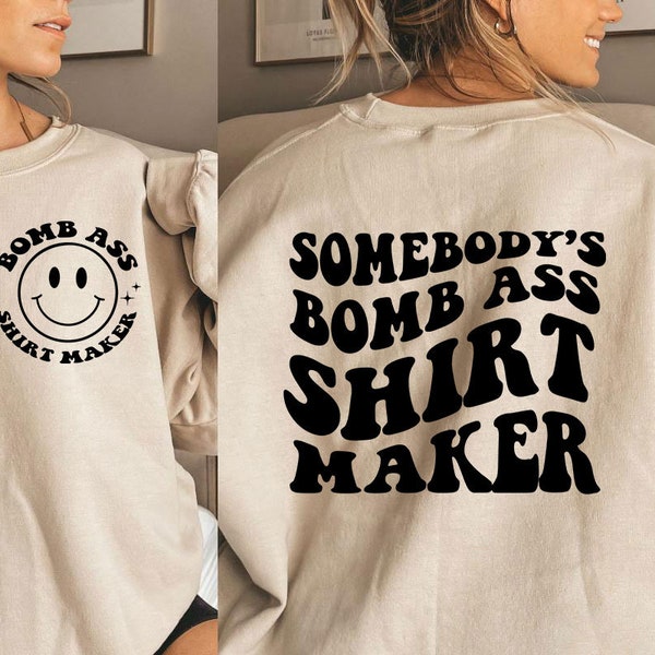 Somebody's Bomb Ass Shirt Maker SVG & PNG | Shirt Maker, Small Business Shirts, Somebody's | Sublimation, Cut File | Digital Download