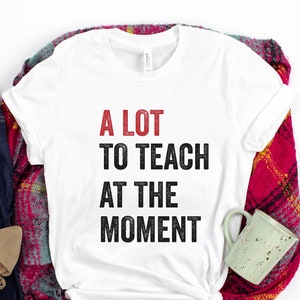 Trendy Teacher Shirt Swift Concert New Teach Back to School Funny Cute Birthday Bella Canvas® Gift Elementary 2023 Concert Tour Eras A Lot