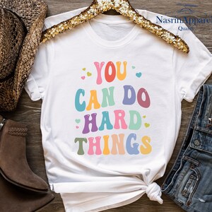 You Can Do Hard Things, You Can Do Hard Things Shirt, School Counselor Shirt, Beautiful Girl You Can Do Hard Things, Special Education Shirt