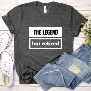 Funny Retirement T-Shirt: The Legend Has Officially Retired