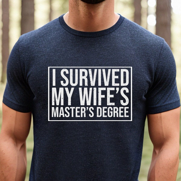 I Survived My Wife's Shirt, Masters Graduation,Graduation Gifts Masters Degree, Masters Degree Graduation, Masters Shirt,Masters Degree Gift