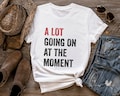 A Lot Going On At The Moment Shirt, A lot going on Shirt, Concert Shirt, Fan Shirt for Tay Concert