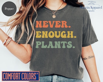 Comfort Colors Plant T-Shirt: Never Enough Plants, Gardening Gift