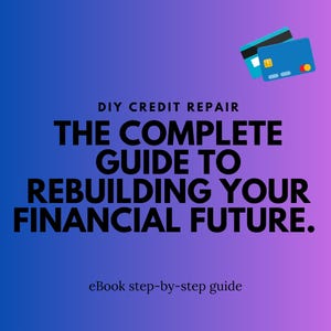Reparación de crédito casera. La guía para reconstruir su futuro financiero / Ayuda con el crédito, puntaje crediticio, mejora financiera, gestión de deudas.