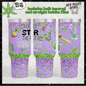 I Don&#39;t Stir the Pot I Smoke It Glitter Tumbler Wrap: 40oz Stoner Sublimation (PNG)
