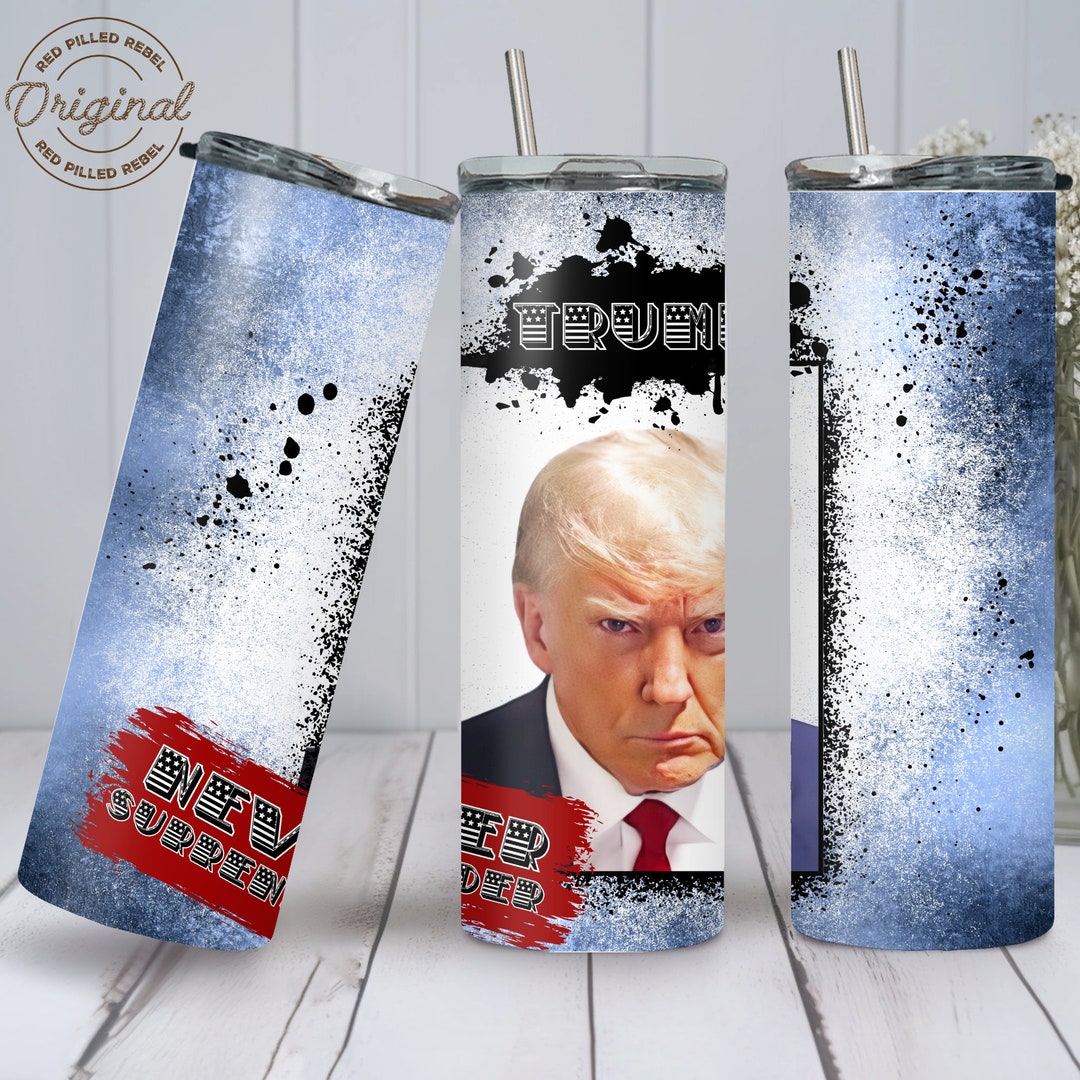 Donald Trump Mugshot Never Surrender Tumbler Wrap 20 Oz Tumbler