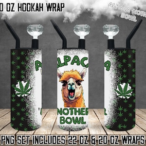 Hookah cold smoke tumbler wrap set 22 oz fatty and 20 oz marijuana sublimation Alpaca &#39;Nother Bowl stoner wrap PNG downloads