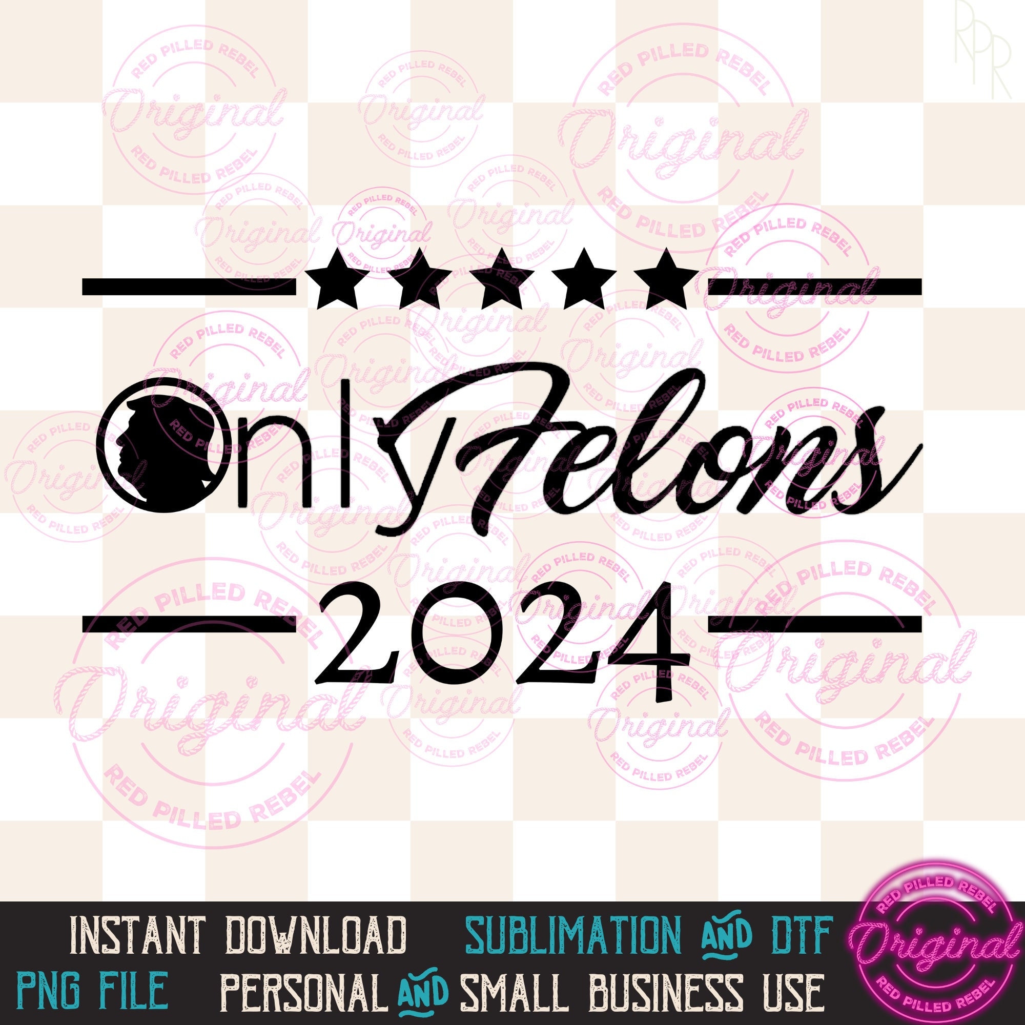 Trump Only Felons 2024 PNG Sublimation and DTF Design, Trump Republican