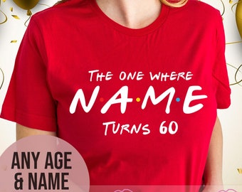 Custom Name 60th Birthday TShirt for Women, Sixty Birthday Party Tops, The One Where I Turn Shirt, 60th Birthday Gift for Mum Grandma