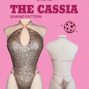 May include: A sewing pattern titled "The Cassia" by Sew & Strut. The image features a sequined bodysuit on a mannequin, with a halter neckline and keyhole detail. The background is pink.
