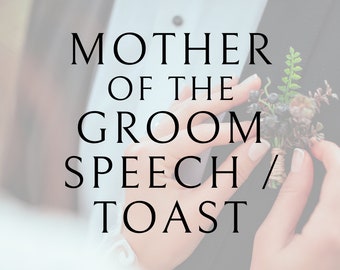 Mother of the Groom Speech, Mother of Bride Wedding Toast, Speech Template, Wedding Toast Help, Speech Writer, Customized Wedding Speech