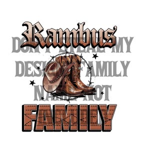 May include: A graphic design featuring a cowboy hat and boots, encircled by barbed wire, with the word "Rambus" at the top. The text "DON'T TAKE MY DESI... FAMILY NOT" is also present, along with the word "FAMILY" at the bottom.