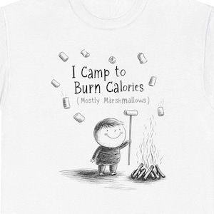 Funny Camping Shirt, I Camp to Burn Calories Mostly Marshmallows Tee, Camp Nature Lover Camping Hiking Shirt Gift, Outdoor Adventure T-Shirt