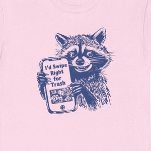 Trash Panda Dating Shirt, Funny Raccoon Shirt, Unisex Animal Lover Tee, Trash Panda Shirt, Cute Graphic Tee, Raccoon Lover Gift Trendy Shirt