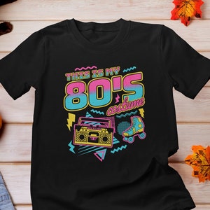 This Is My 80s Costume Shirt, Halloween Party Shirt, Funny Halloween Shirt, 80s Party Costume Idea shirt, Eighties Costume Shirt, 80s Shirt