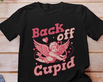 Back off Cupid Shirt, Not Today Cupid Shirt, Anti Valentines Day Cupid Shirt, Single Valentines Day Shirt, Cupid Shirt, Self Love Shirt,