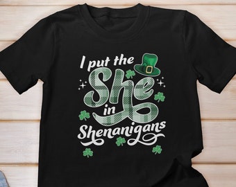 I Put the She in Shenanigans shirt, Saint Patrick's Day Shirt, Womens St Patricks Day Shirt, Irish Lucky Shamrock Shirt, Shenanigans Squad