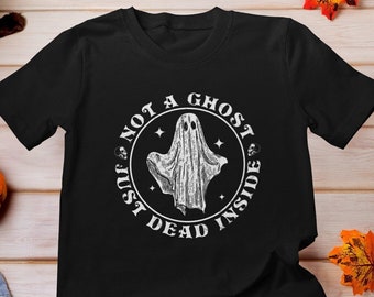 Not a Ghost Just Dead Inside Shirt, Funny Halloween Sayings, Ghost Halloween Shirt, Retro Vintage Distressed Halloween Ghost T-Shirt, Goth