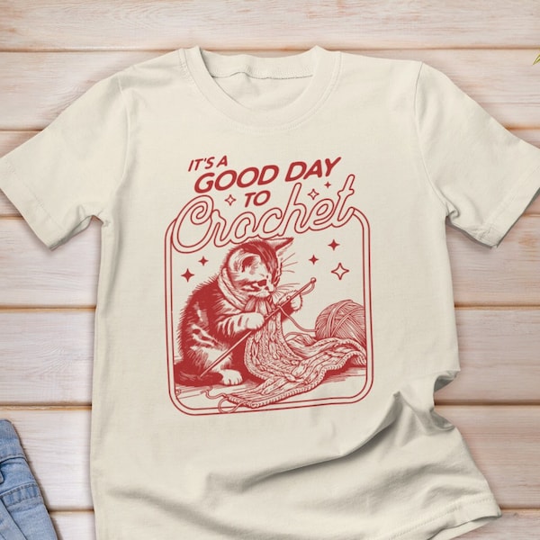 It's A Good Day To Crochet Shirt, Crochet Lover shirt, Crochet Cat Shirt, Crocheter Shirt, Crocheting Tshirt, Funny Crochet Shirt, Crochet