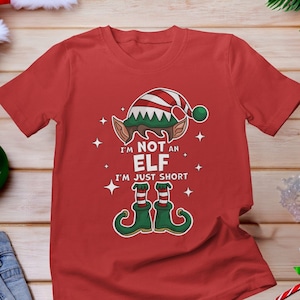 I&#39;m Not An Elf I&#39;m Just Short, Elf Christmas Shirt, Christmas Family Matching Shirts, Short Person Humor Shirt, Elf Squad Christmas Shirts