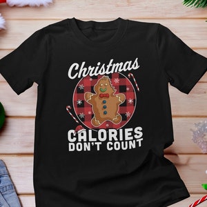 Christmas Calories Don&#39;t Count Christmas Shirt, Christmas Calorie Shirt, Christmas Baking Shirt, Funny Gingerbread Man Christmas Shirt, Xmas
