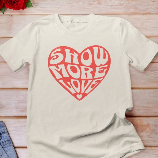 Show More Love Cute Valentines Day Shirt, Retro Valentine Day Shirt, Self-love Spring Shirt, Groovy Valentines Gift Idea, Retro Heart Shirt