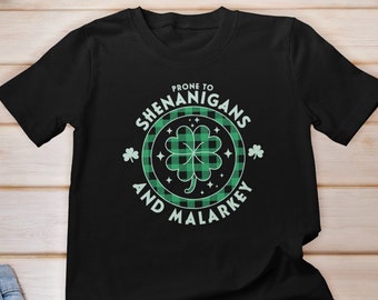 Prone to Shenanigans and Malarkey Shirt, St Patrick's Day Shirt, Lucky Shamrock Shirt, St Pattys Day Shirt, Shenanigans Squad Shirt, Clover