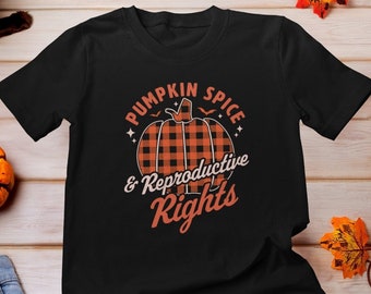 Pumpkin Spice And Reproductive Rights Shirt, Feminist Shirt, Pro Roe Shirt, Pro Choice Shirt, Retro Halloween Shirt, Woman Fall Shirt