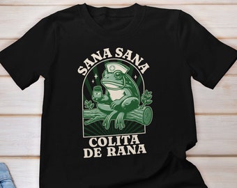Sana Sana Colita De Rana T-shirt, Sana Sana T-shirt, Mexican Mom Gift, Funny Latina Shirt, Enfermera Latina Shirt, Funny Mexican Frog Shirt