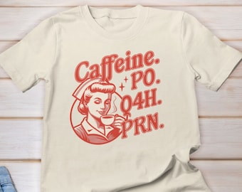 Caffeine Po Q4h Prn Nurse Shirt, Funny Nurse shirt, Nurse Life Shirt, Healthcare Workers Shirts, Coffee Nurse Shirt, Nurse Coffee Lover Tee