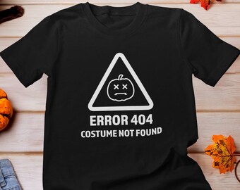 Error 404 Costume Not Found Shirt, This is My Halloween Costume Shirt, Error 404 Shirt, Halloween Party Shirt, Funny Halloween Shirt