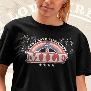 MILF Man I Love Fireworks, 4th of July Tee, American Mama Shirt, MILF Shirt, funny 4th of July shirt, MILF Man I Love, Merica Shirt