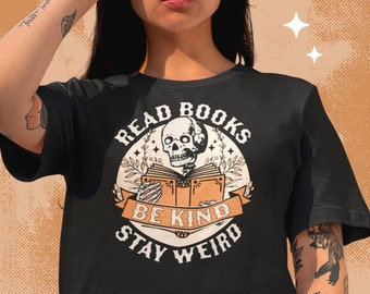 Read Books Be Kind Stay Weird Shirt, Bookish Shirt, Book Lover Shirt, Bookworm Shirt, Skeleton Reading book Shirt