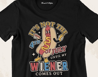 Its Not The 4th of July Until My Wiener Comes Out Shirt, 4th of July Funny Wiener T-shirt, hot dog bbq, Patriotic Shirt For Independence Day