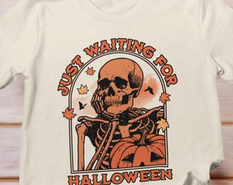Just Waiting for Halloween Shirt, Funny Skeleton Pumpkin Shirt, Skeleton waiting for Halloween shirt, Vintage Halloween, Funny Halloween Tee