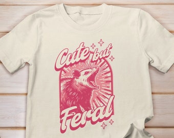 Cute But Feral Shirt, Opossum Shirt, Possum Shirts, Opossum Meme Shirt, Opossum Lover Gift, Weird T-Shirt, Funny Possum, Sarcastic Opossum